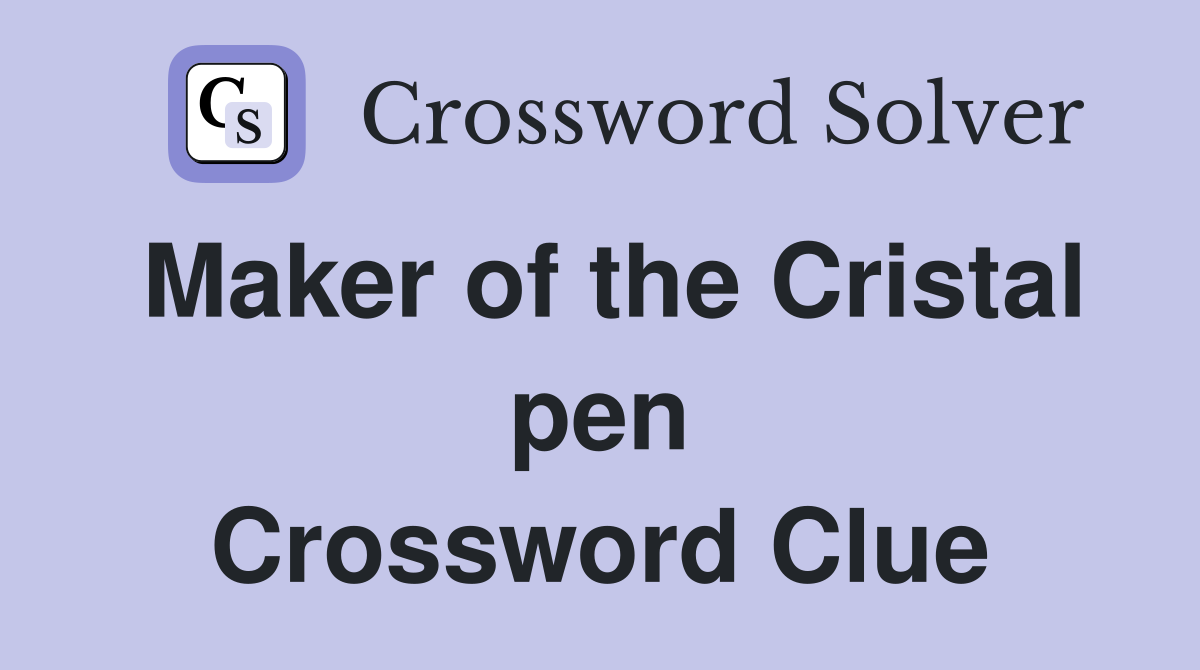 Maker of the Cristal pen Crossword Clue