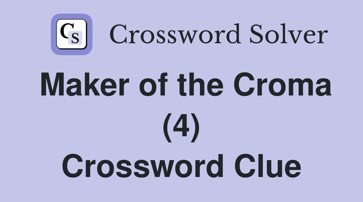 Maker of the Croma (4) Crossword Clue