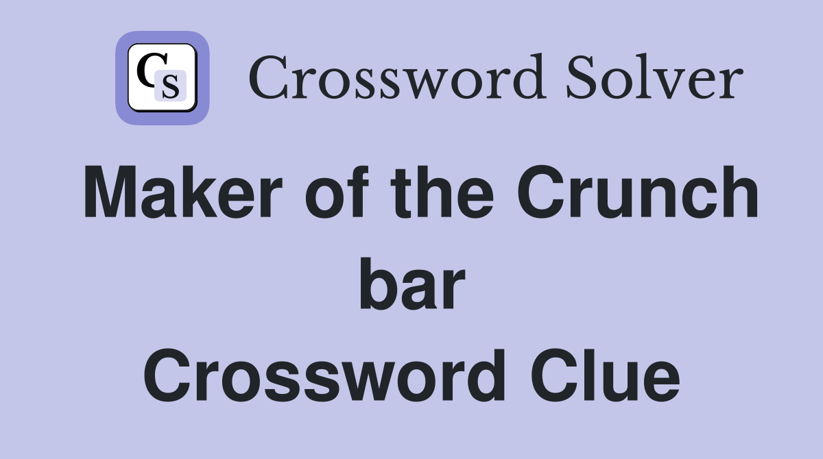 Maker of the Crunch bar Crossword Clue