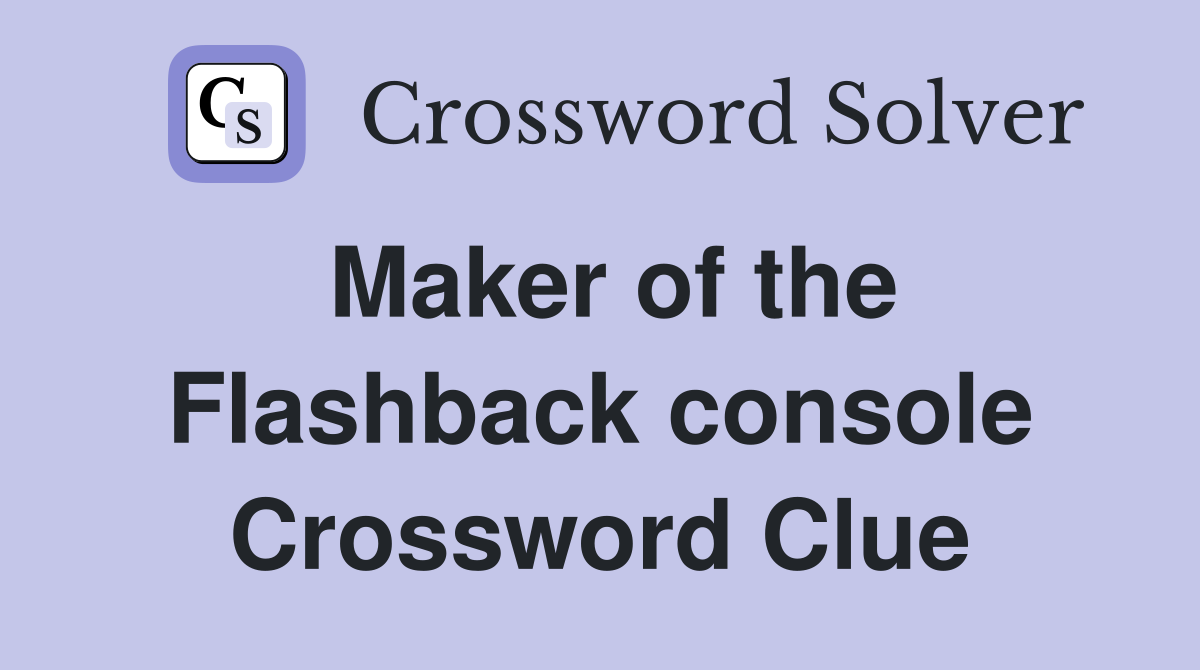 Maker of the Flashback console Crossword Clue
