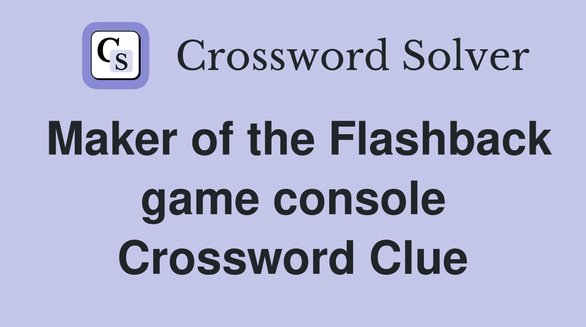 Maker of the Flashback game console Crossword Clue