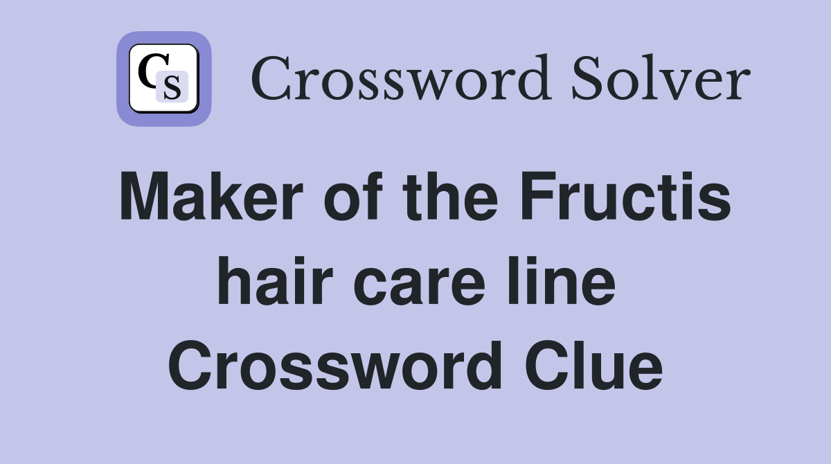 Maker of the Fructis hair care line Crossword Clue