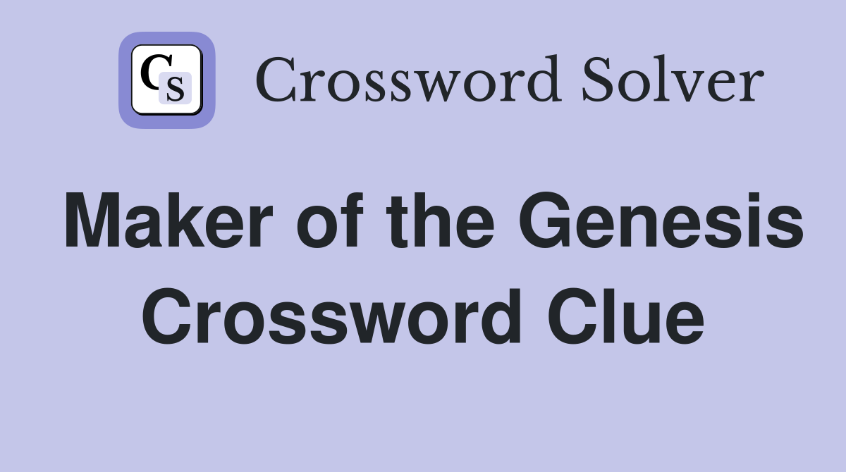 Maker of the Genesis Crossword Clue