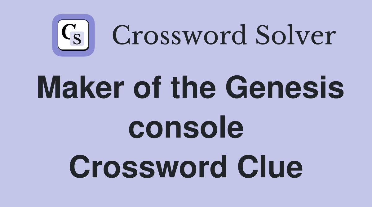 Maker of the Genesis console Crossword Clue
