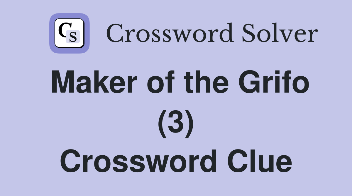 Maker of the Grifo (3) Crossword Clue