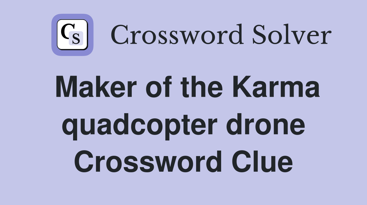 Maker of the Karma quadcopter drone Crossword Clue