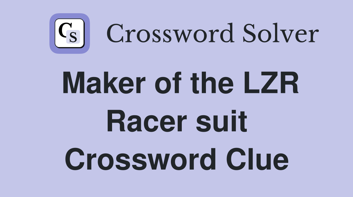 Maker of the LZR Racer suit Crossword Clue
