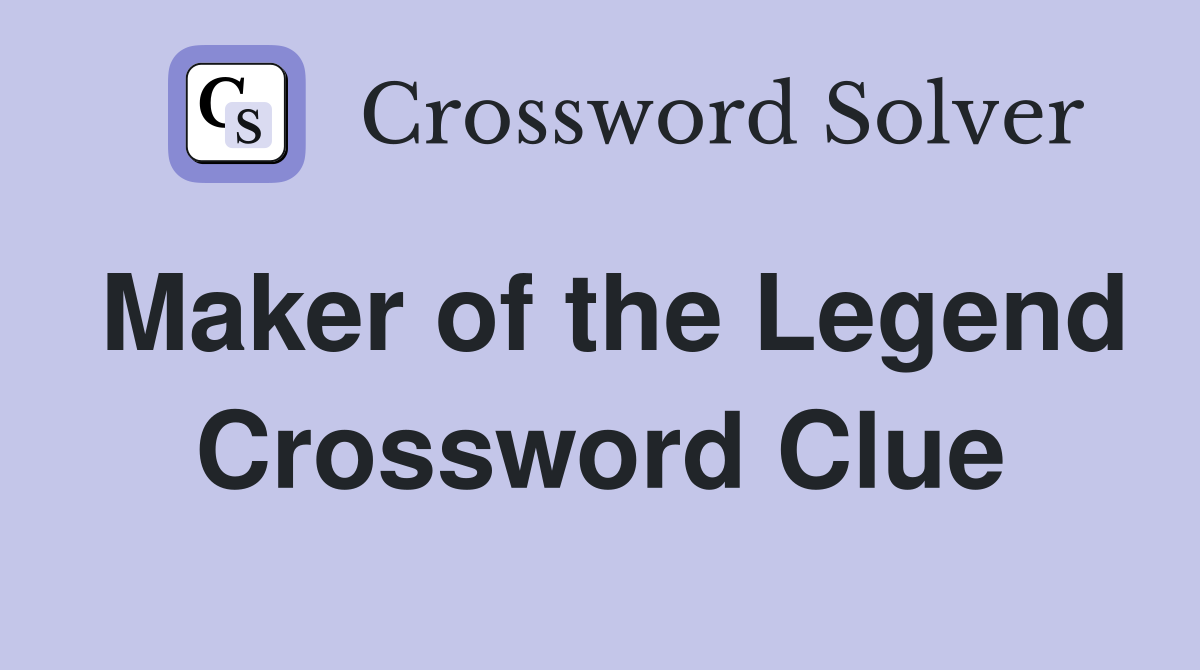 Maker of the Legend Crossword Clue