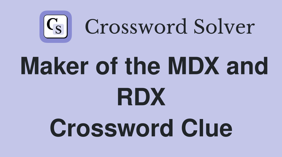 Maker of the MDX and RDX Crossword Clue