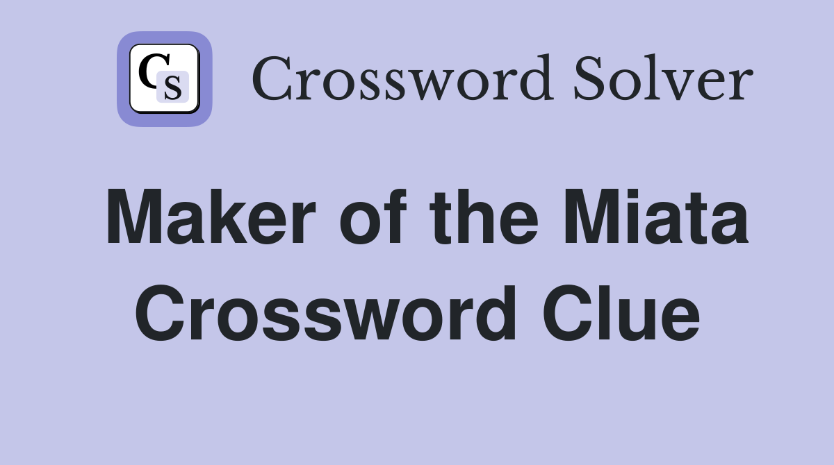 Maker of the Miata Crossword Clue