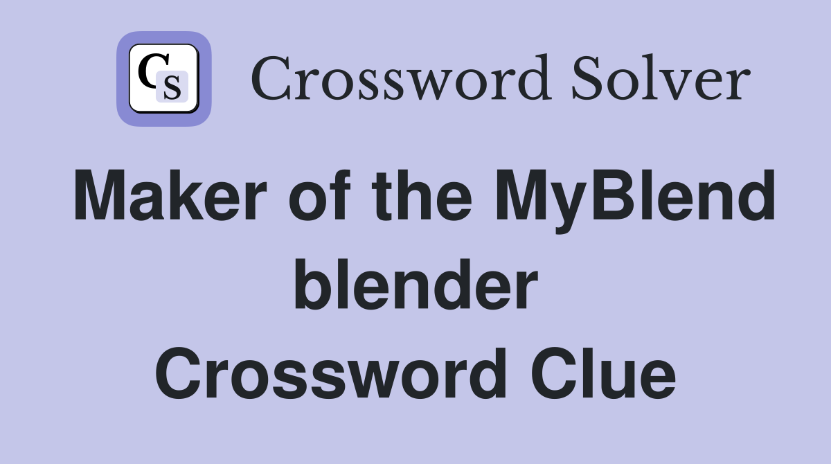 Maker of the MyBlend blender Crossword Clue