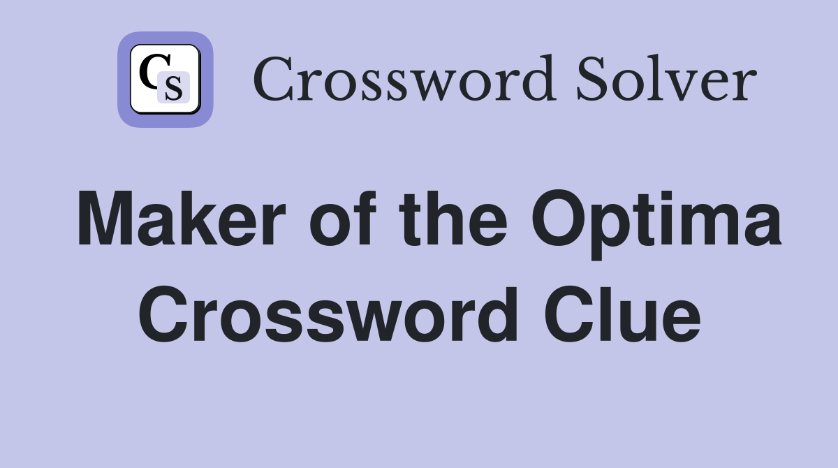 Maker of the Optima Crossword Clue