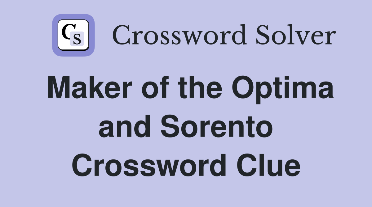 Maker of the Optima and Sorento Crossword Clue