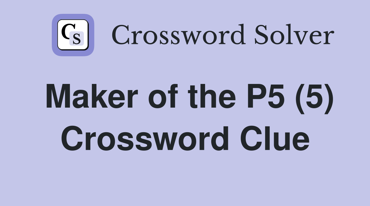 Maker of the P5 (5) Crossword Clue