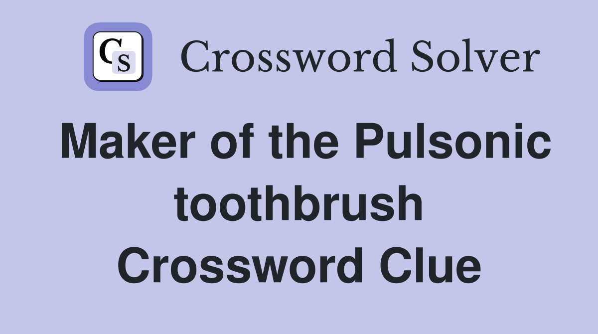 Maker of the Pulsonic toothbrush Crossword Clue