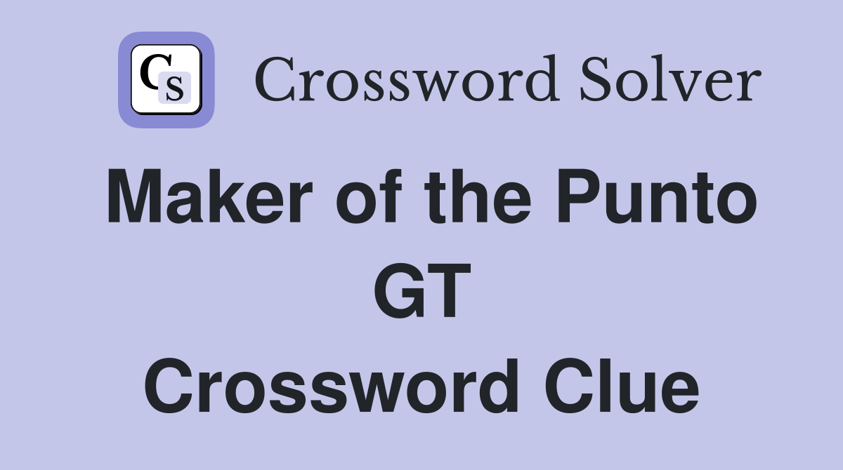 Maker of the Punto GT Crossword Clue