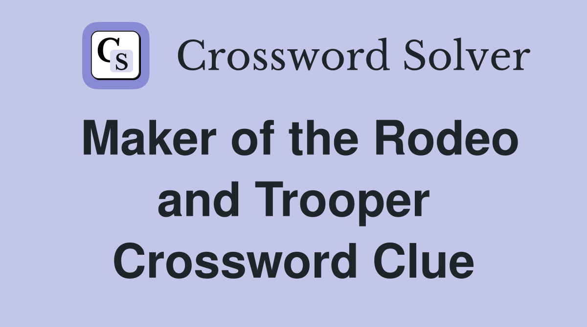 Maker of the Rodeo and Trooper Crossword Clue