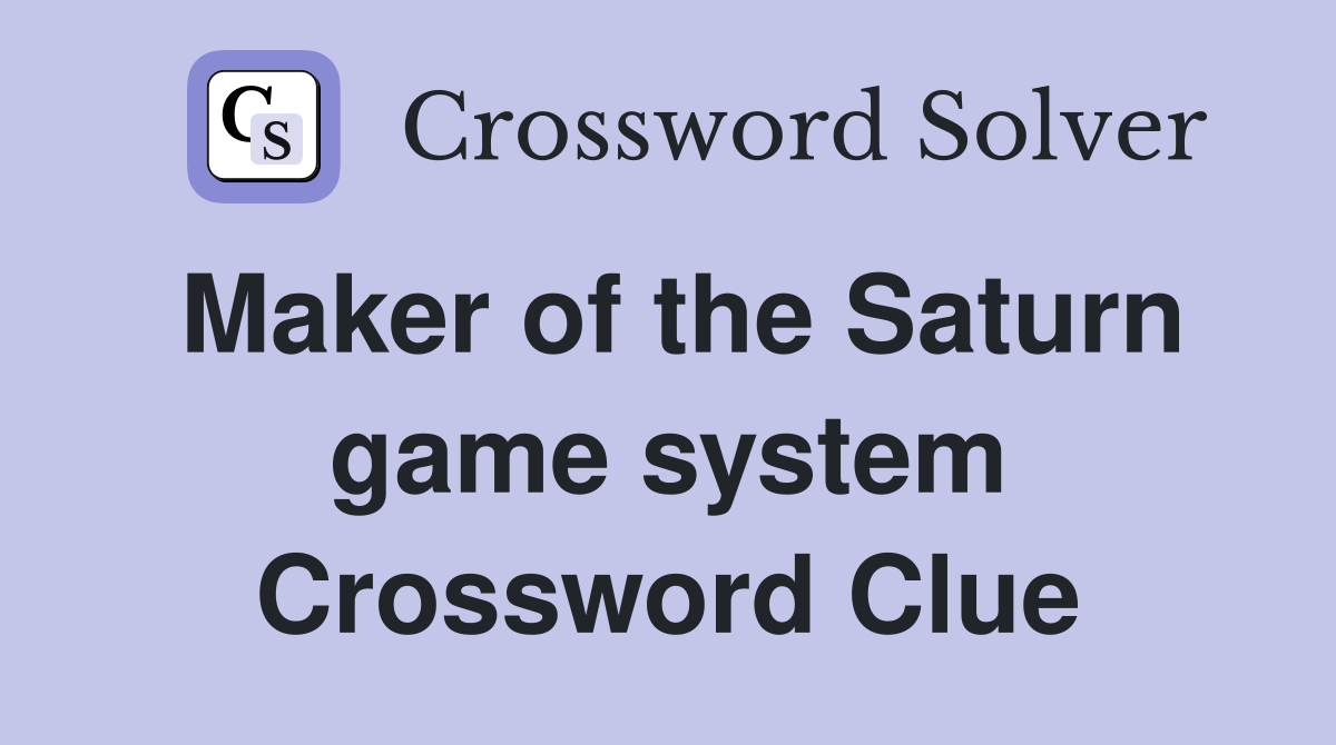 Maker of the Saturn game system Crossword Clue