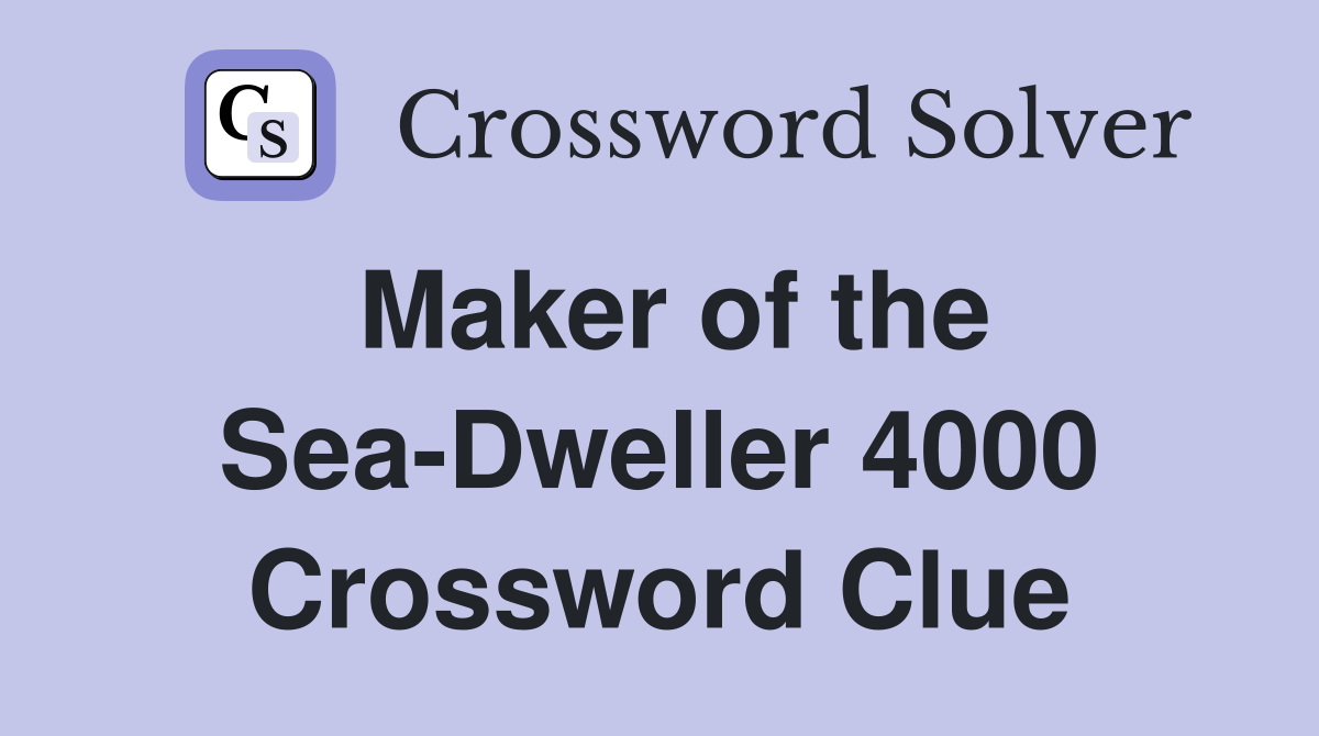 Maker of the Sea-Dweller 4000 Crossword Clue