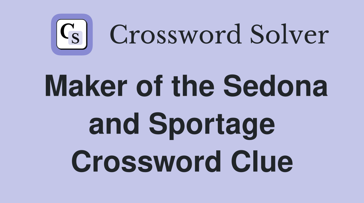 Maker of the Sedona and Sportage Crossword Clue