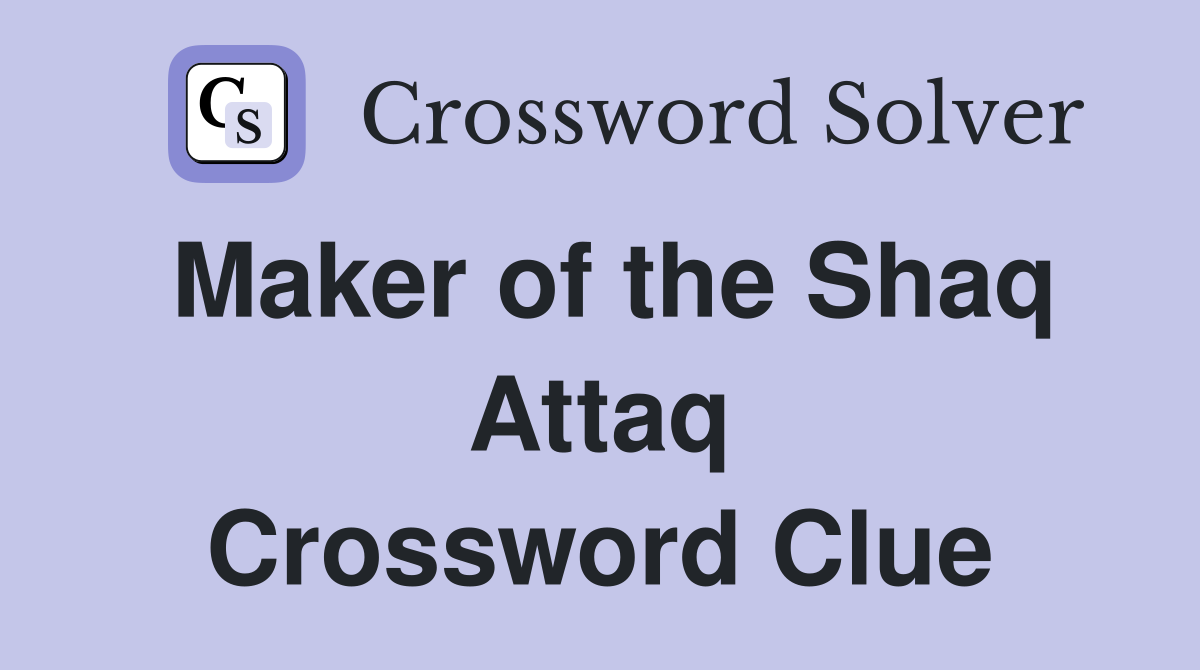 Maker of the Shaq Attaq Crossword Clue