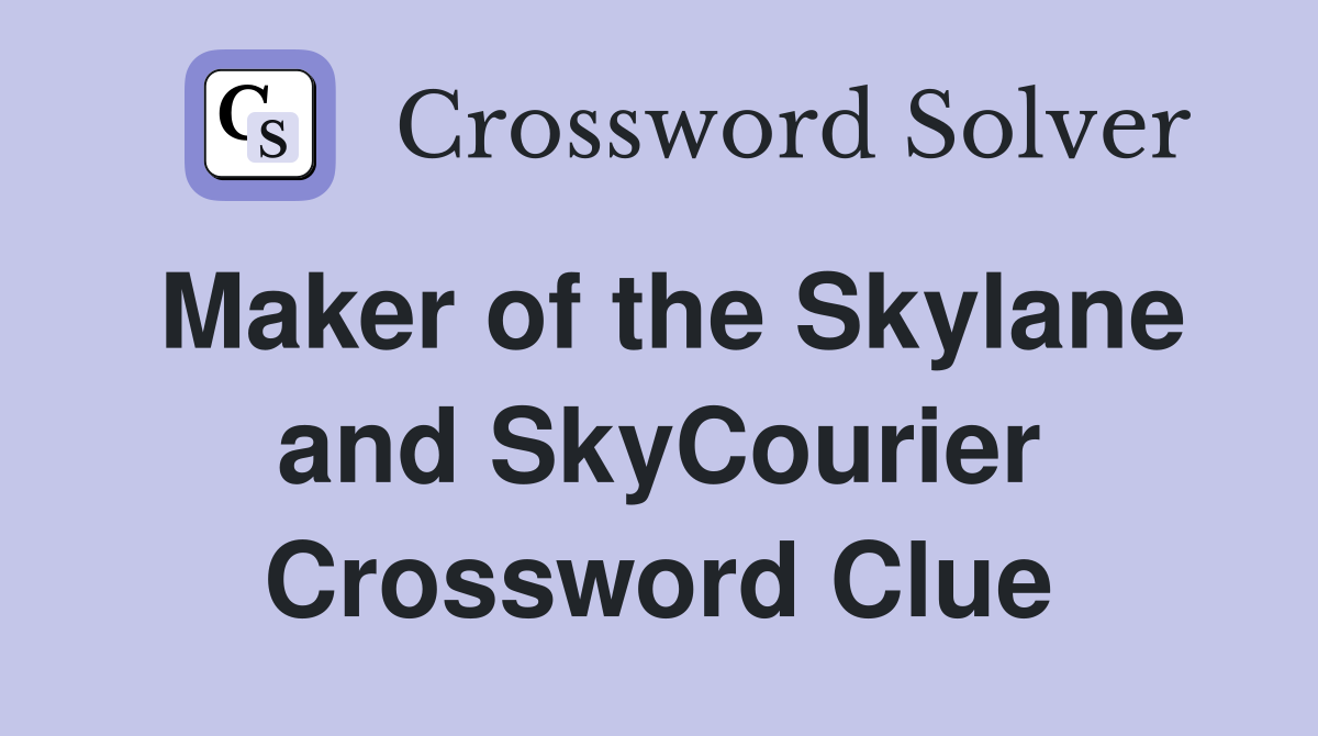 Maker of the Skylane and SkyCourier Crossword Clue
