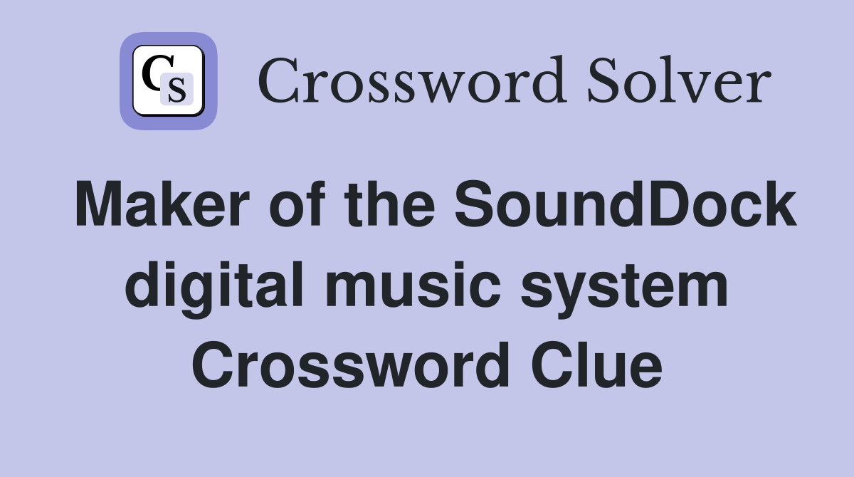 Maker of the SoundDock digital music system Crossword Clue