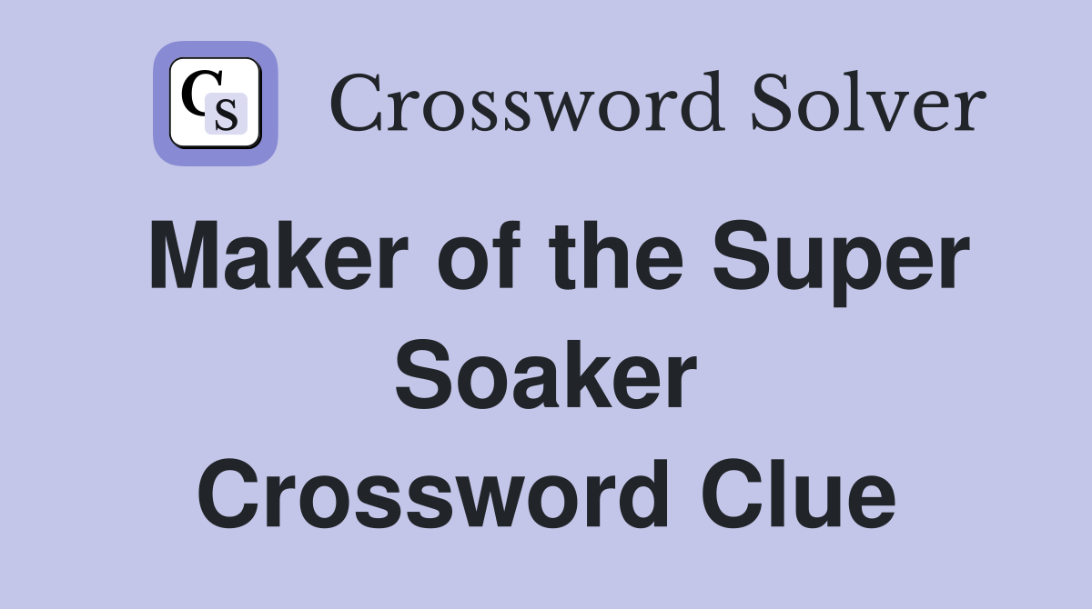 Maker of the Super Soaker Crossword Clue