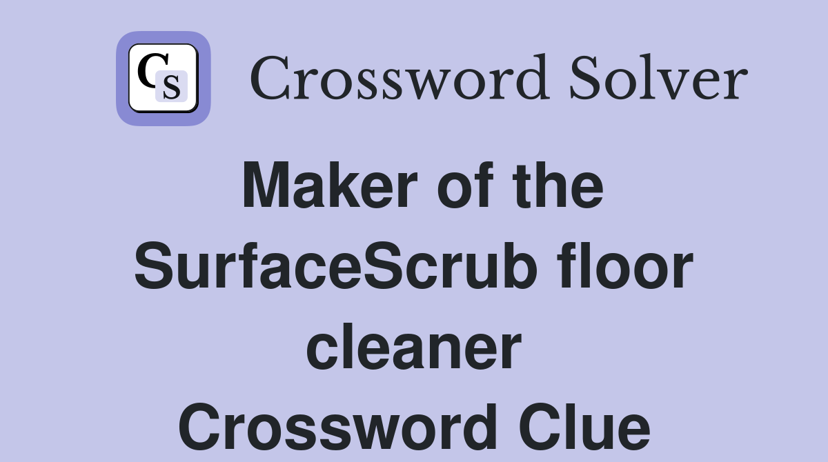 Maker of the SurfaceScrub floor cleaner Crossword Clue