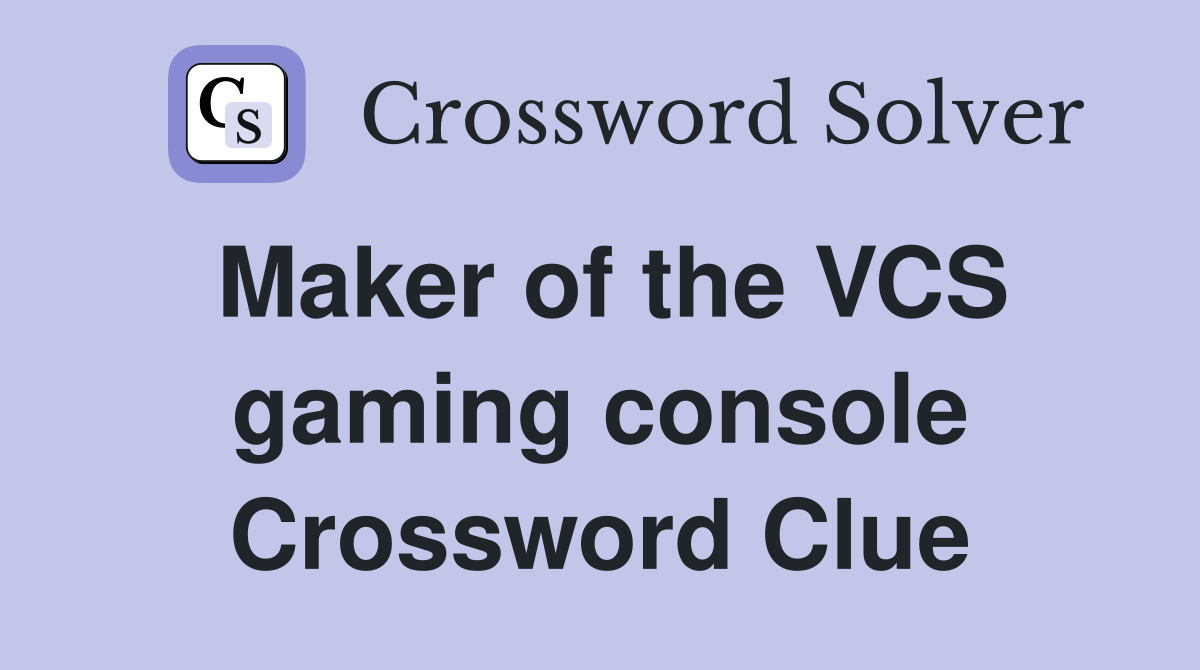 Maker of the VCS gaming console Crossword Clue