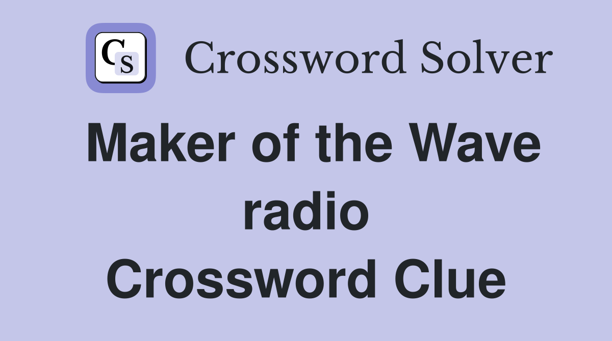 Maker of the Wave radio Crossword Clue