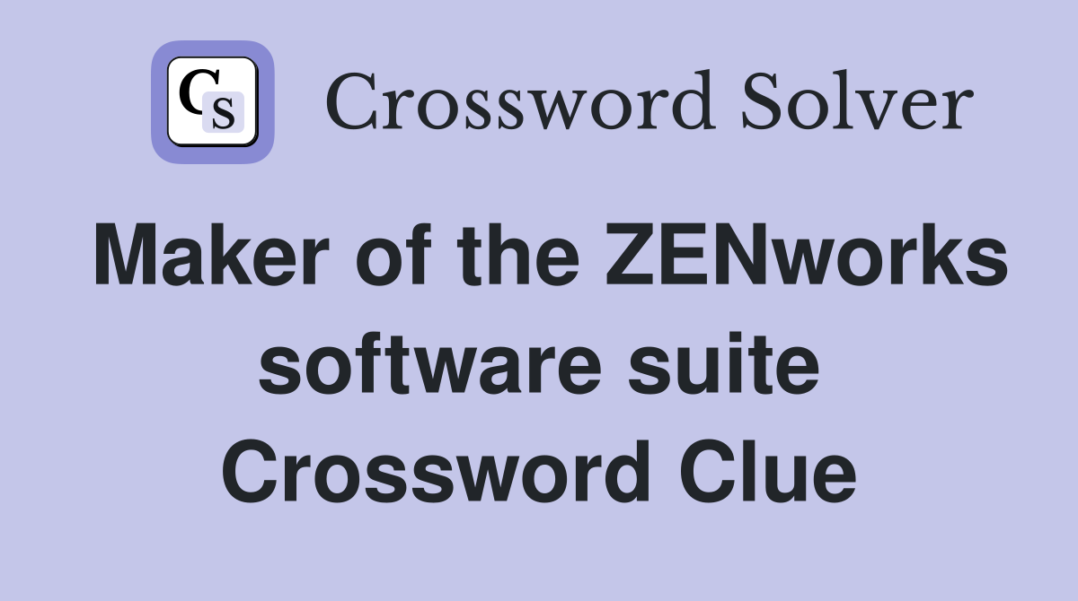 Maker of the ZENworks software suite Crossword Clue