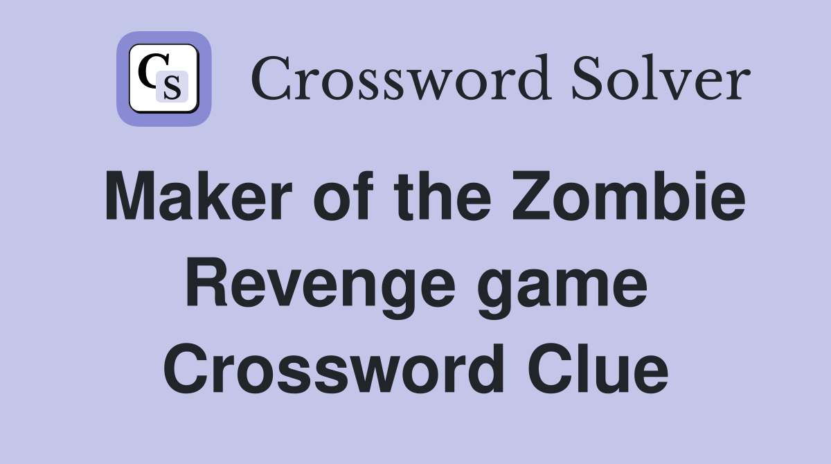 Maker of the Zombie Revenge game Crossword Clue