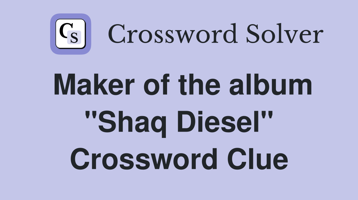 Maker of the album "Shaq Diesel" Crossword Clue