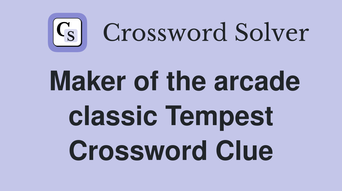 Maker of the arcade classic Tempest Crossword Clue