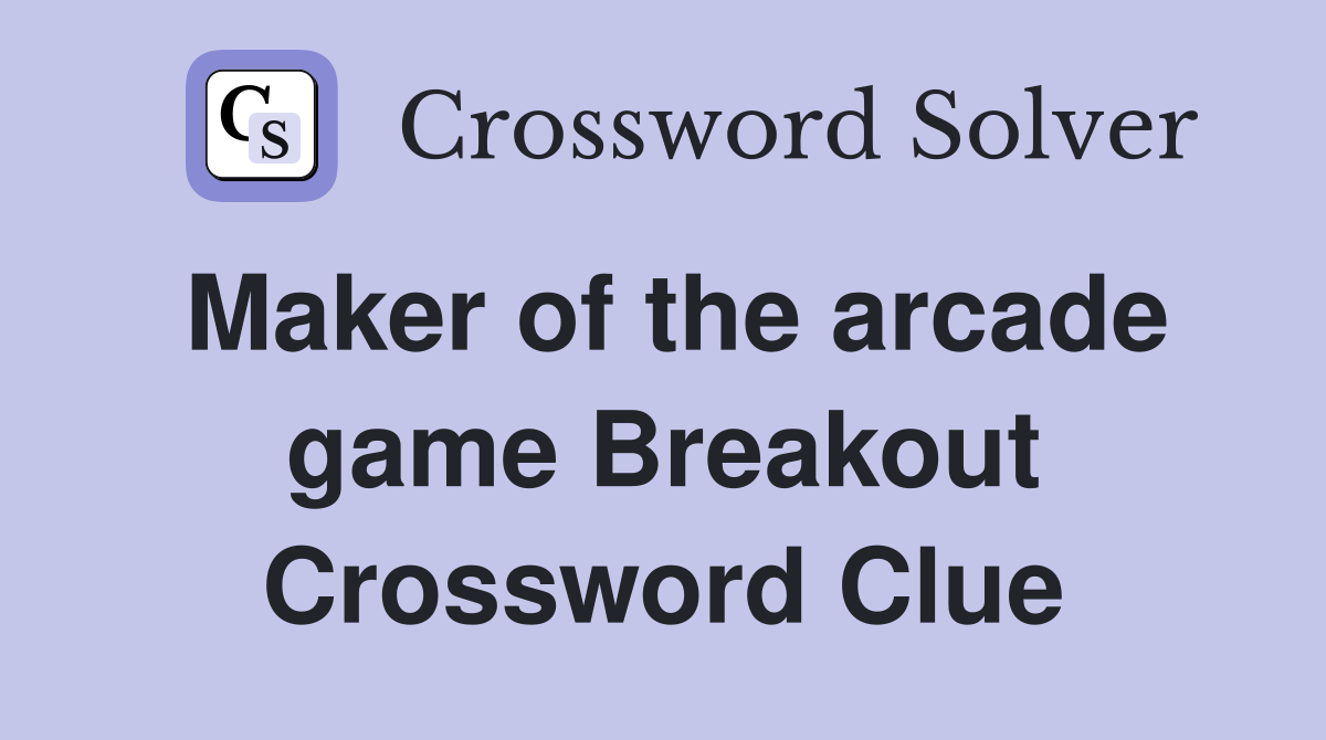 Maker of the arcade game Breakout Crossword Clue