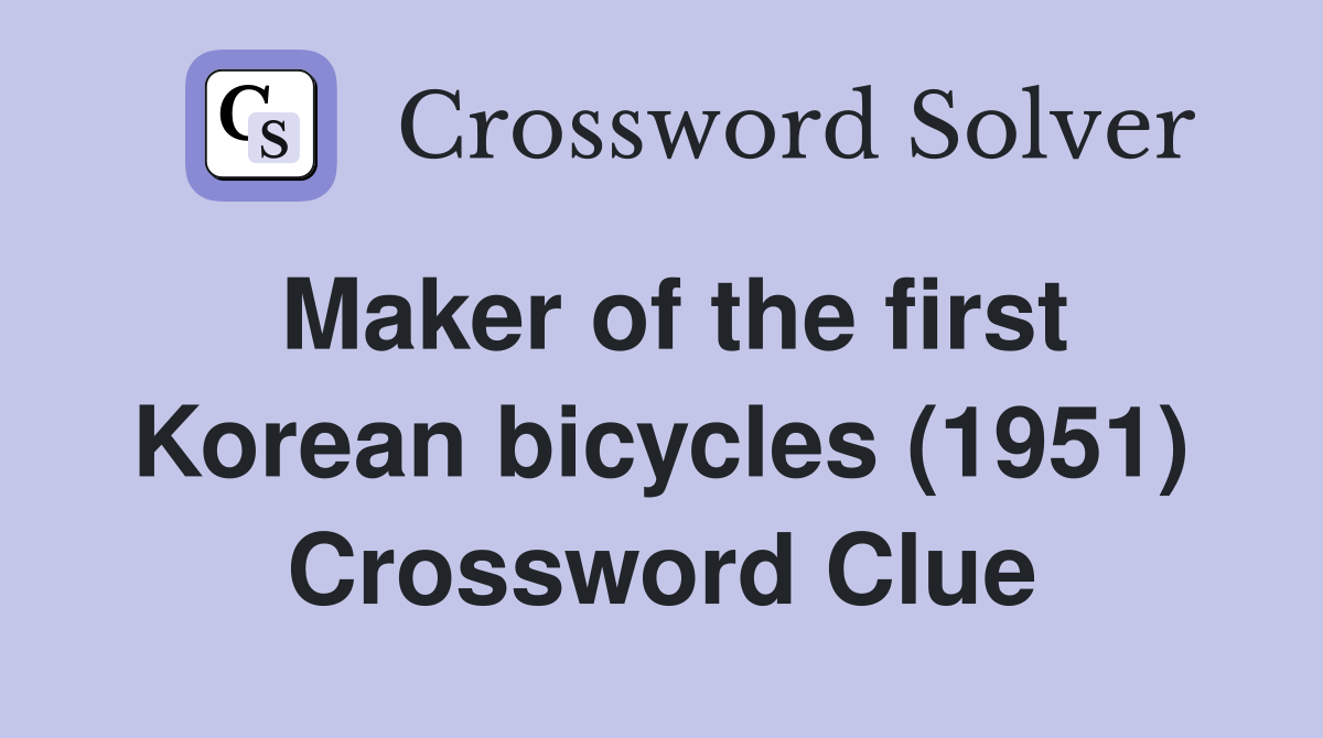 Maker of the first Korean bicycles (1951) Crossword Clue