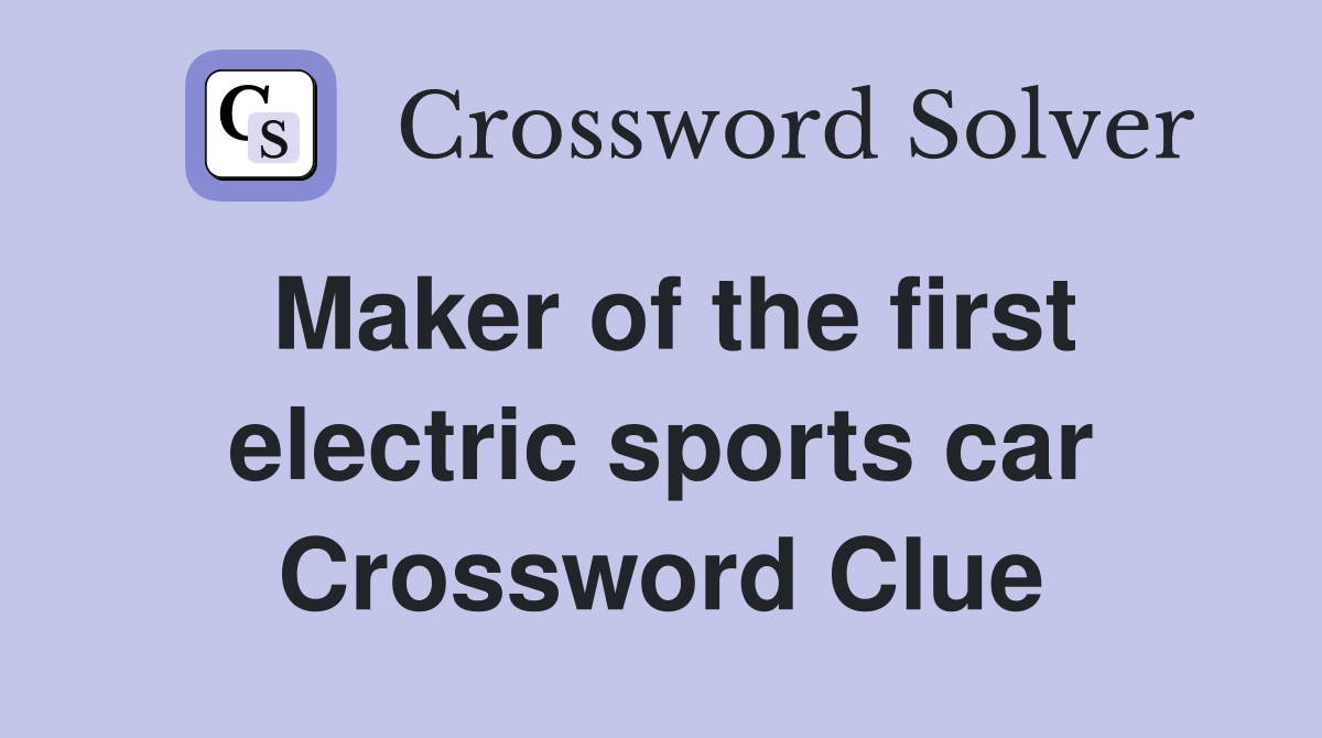 Maker of the first electric sports car Crossword Clue