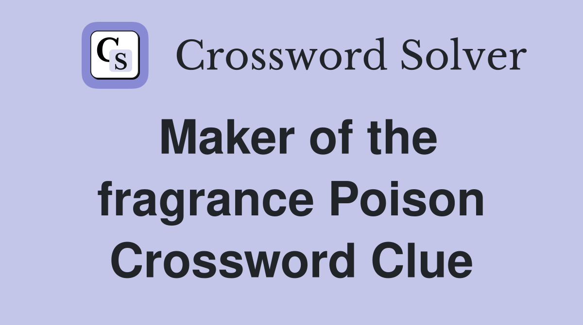 Maker of the fragrance Poison Crossword Clue