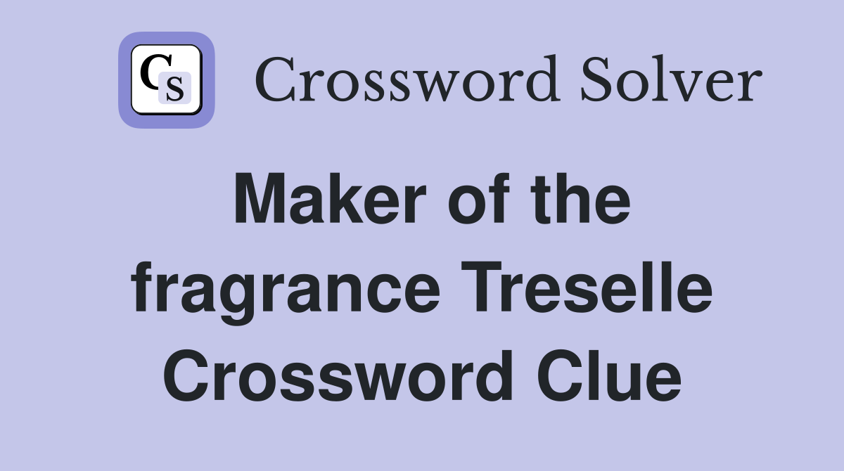 Maker of the fragrance Treselle Crossword Clue