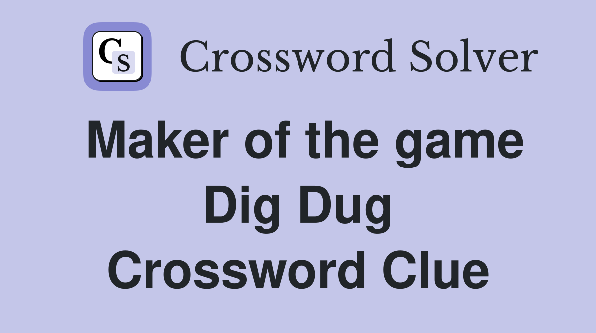 Maker of the game Dig Dug Crossword Clue