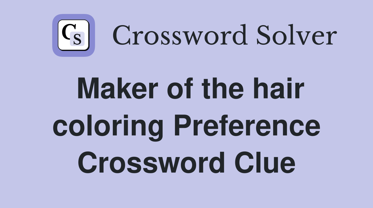 Maker of the hair coloring Preference Crossword Clue