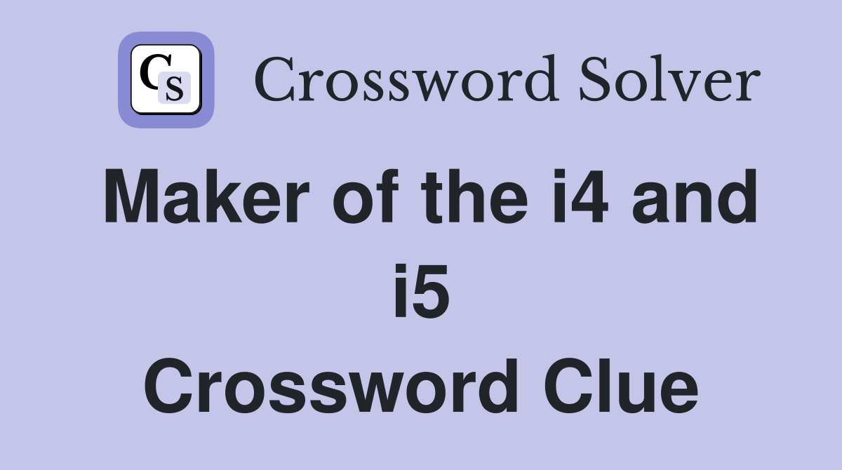Maker of the i4 and i5 Crossword Clue