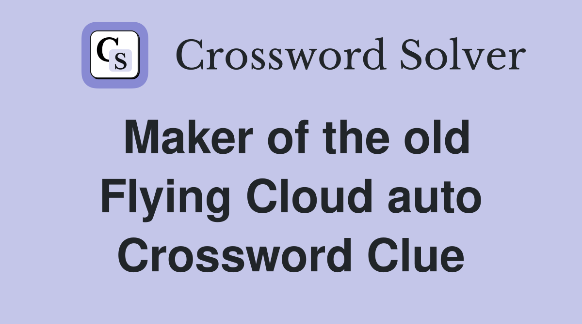 Maker of the old Flying Cloud auto Crossword Clue