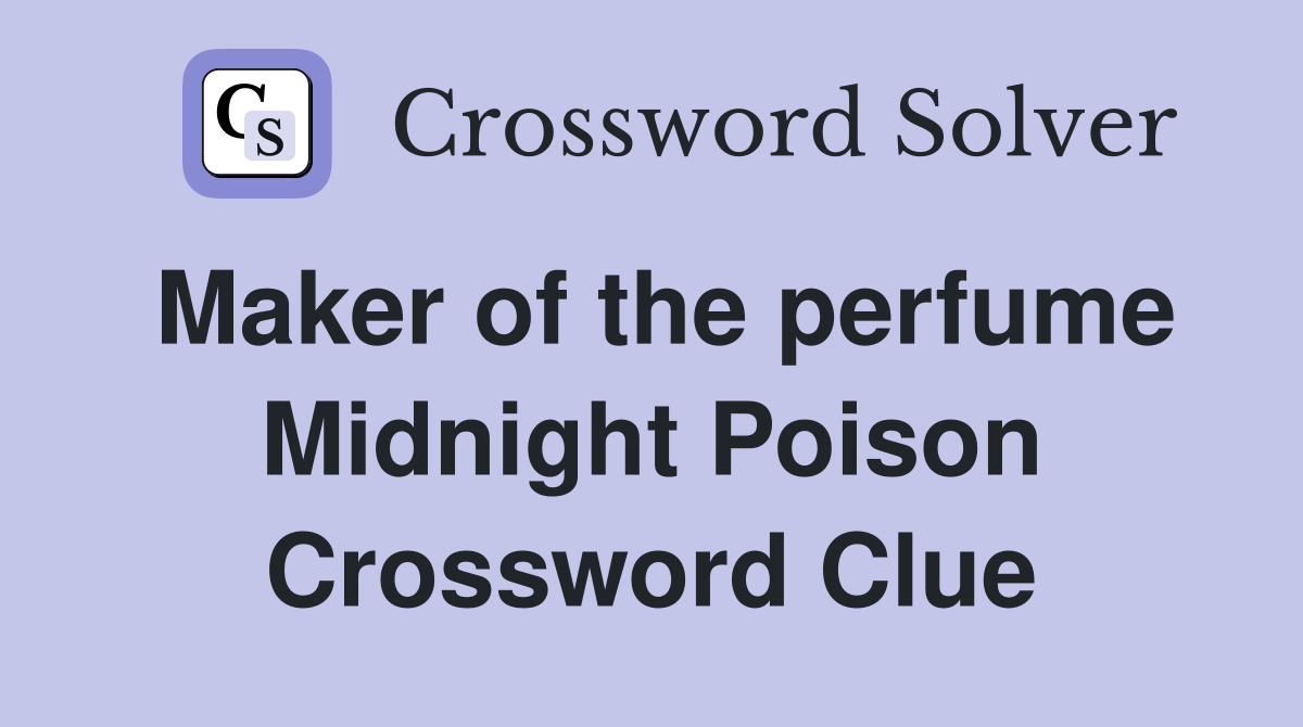 Maker of the perfume Midnight Poison Crossword Clue