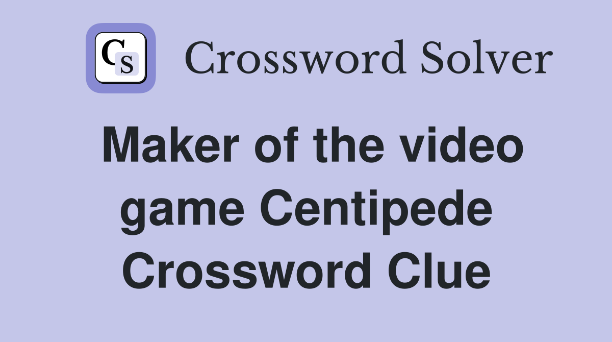 Maker of the video game Centipede Crossword Clue