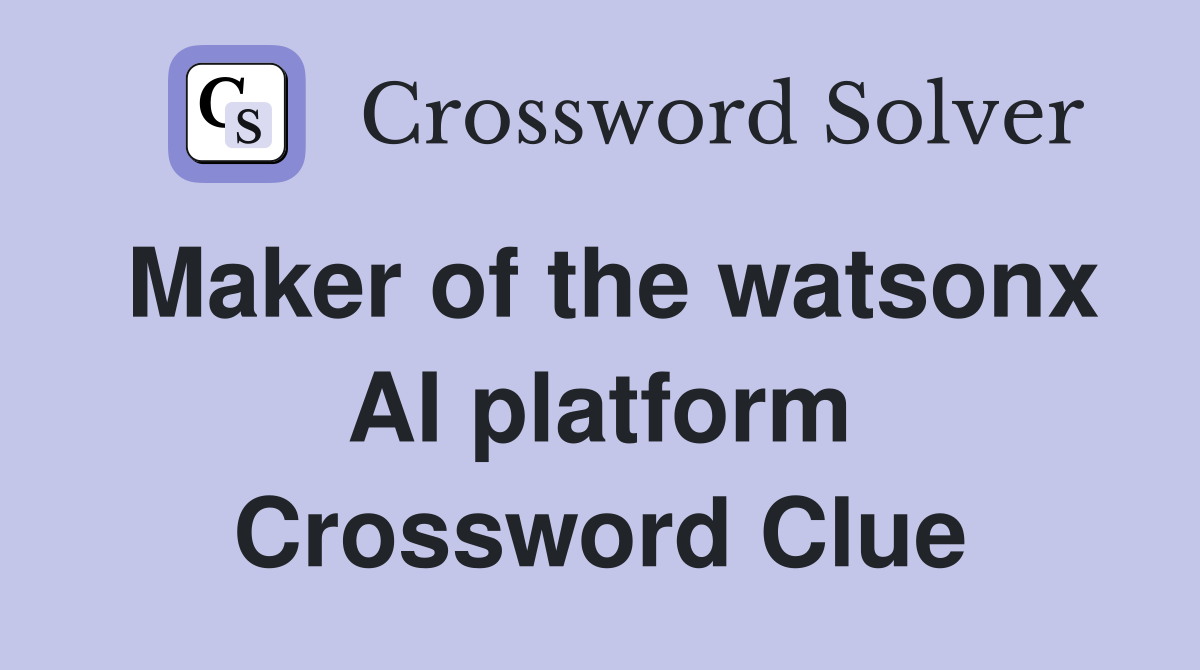 Maker of the watsonx AI platform Crossword Clue