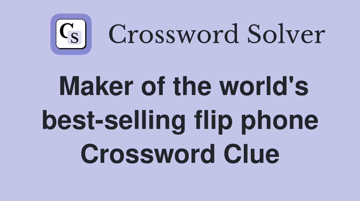 Maker of the world's best-selling flip phone Crossword Clue
