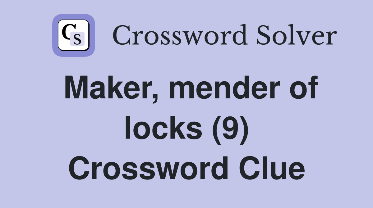 Maker, mender of locks (9) Crossword Clue