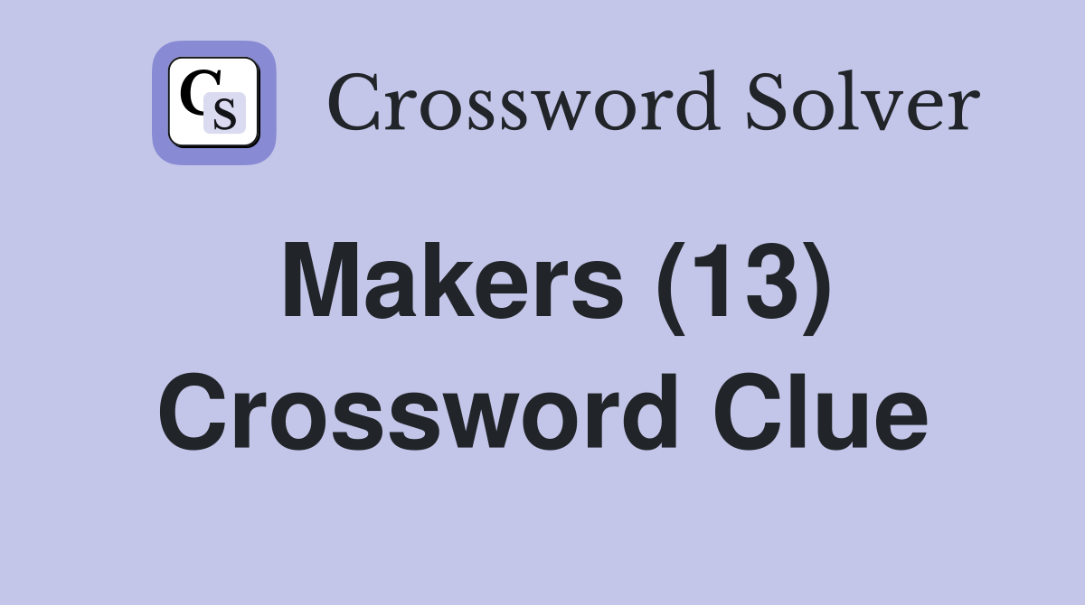 Makers (13) Crossword Clue